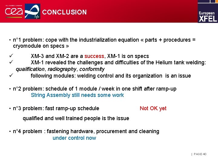 CONCLUSION • n° 1 problem: cope with the industrialization equation « parts + procedures