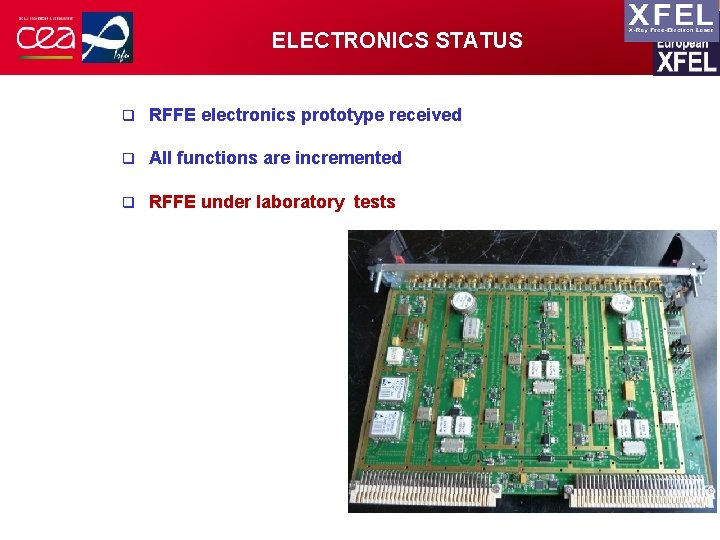 ELECTRONICS STATUS q RFFE electronics prototype received q All functions are incremented q RFFE