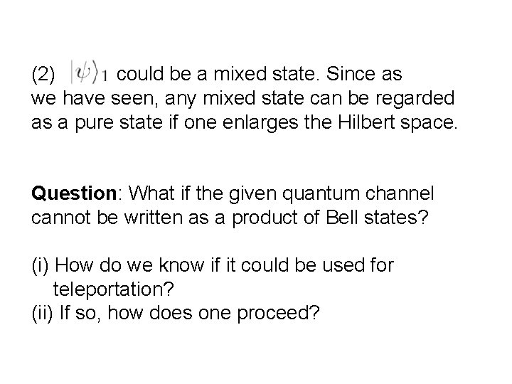 (2) could be a mixed state. Since as we have seen, any mixed state