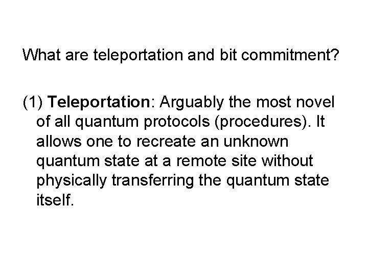 What are teleportation and bit commitment? (1) Teleportation: Arguably the most novel of all