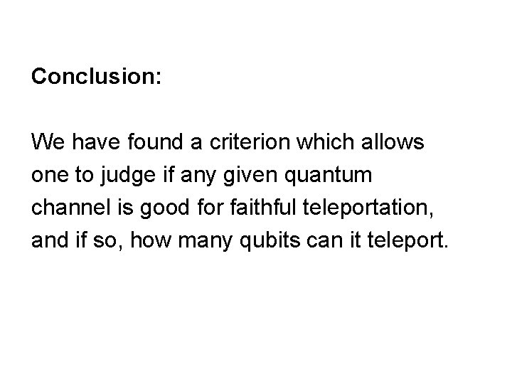 Conclusion: We have found a criterion which allows one to judge if any given