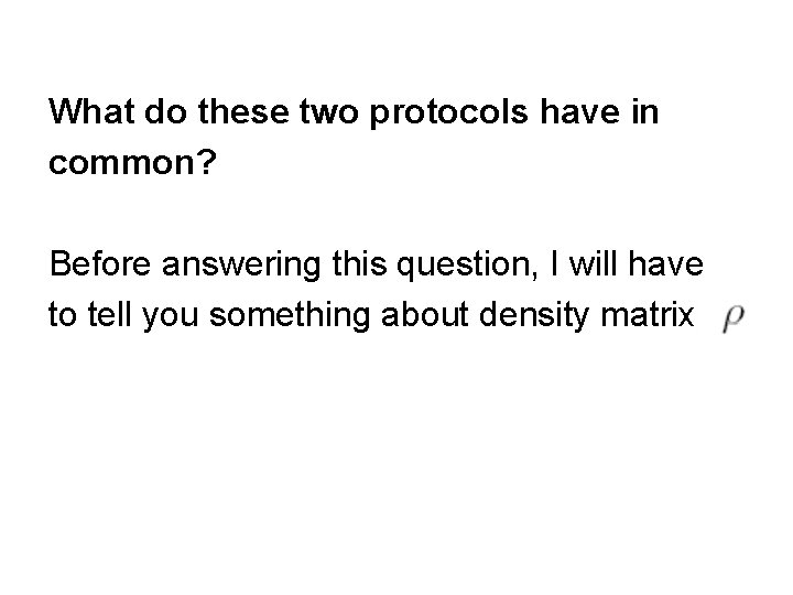 What do these two protocols have in common? Before answering this question, I will
