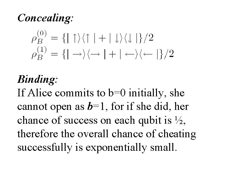 Concealing: Binding: If Alice commits to b=0 initially, she cannot open as b=1, for