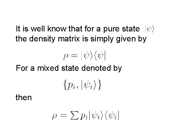 It is well know that for a pure state the density matrix is simply