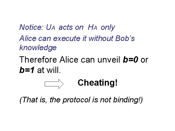 Notice: UA acts on HA only Alice can execute it without Bob’s knowledge Therefore