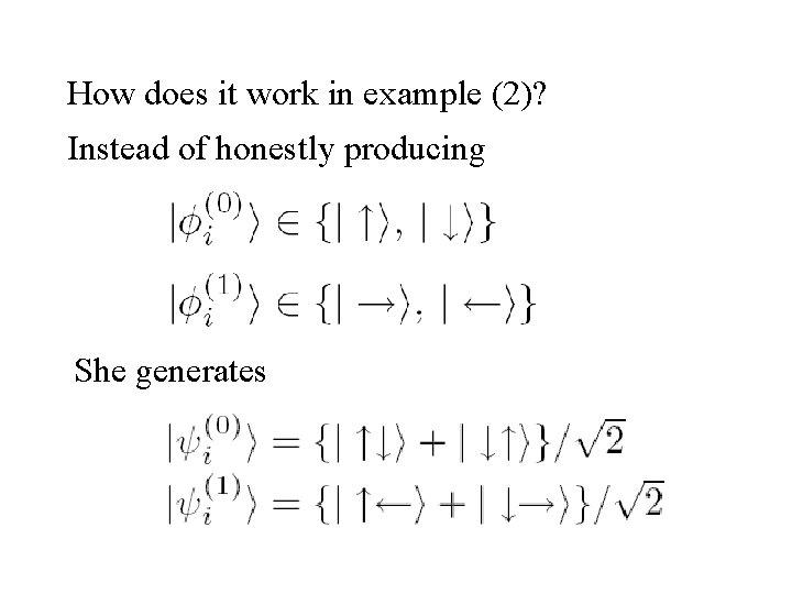 How does it work in example (2)? Instead of honestly producing She generates 