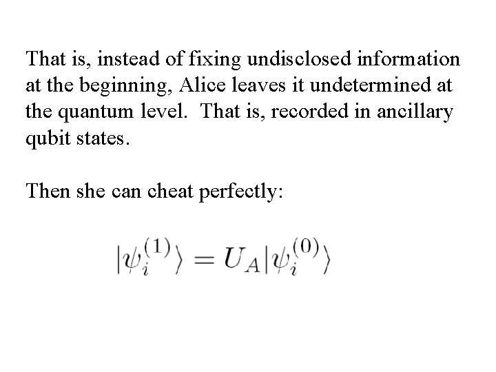 That is, instead of fixing undisclosed information at the beginning, Alice leaves it undetermined