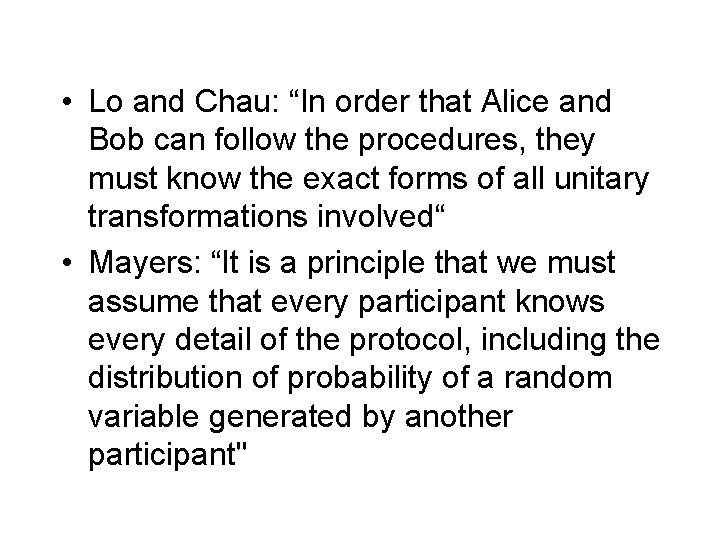  • Lo and Chau: “In order that Alice and Bob can follow the