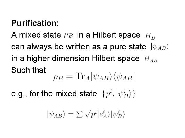 Purification: A mixed state in a Hilbert space can always be written as a