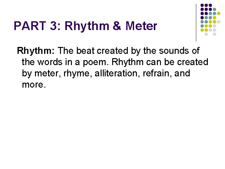 PART 3: Rhythm & Meter Rhythm: The beat created by the sounds of the