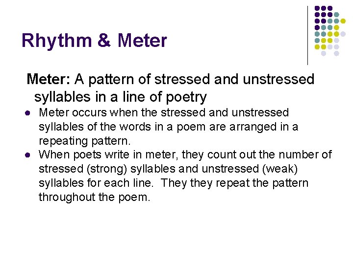 Rhythm & Meter: A pattern of stressed and unstressed syllables in a line of