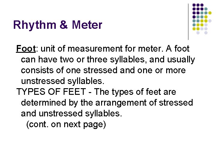 Rhythm & Meter Foot: unit of measurement for meter. A foot can have two