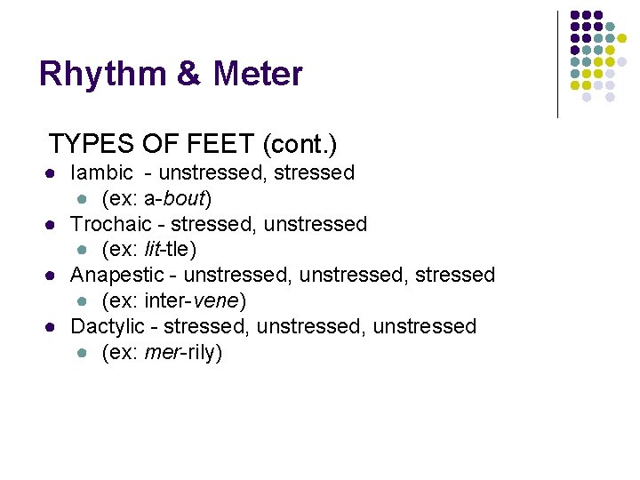 Rhythm & Meter TYPES OF FEET (cont. ) ● Iambic - unstressed, stressed ●