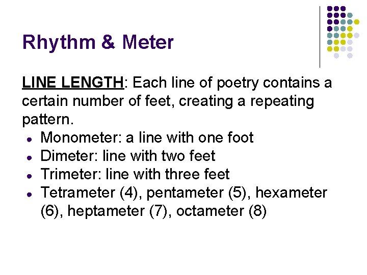 Rhythm & Meter LINE LENGTH: Each line of poetry contains a certain number of