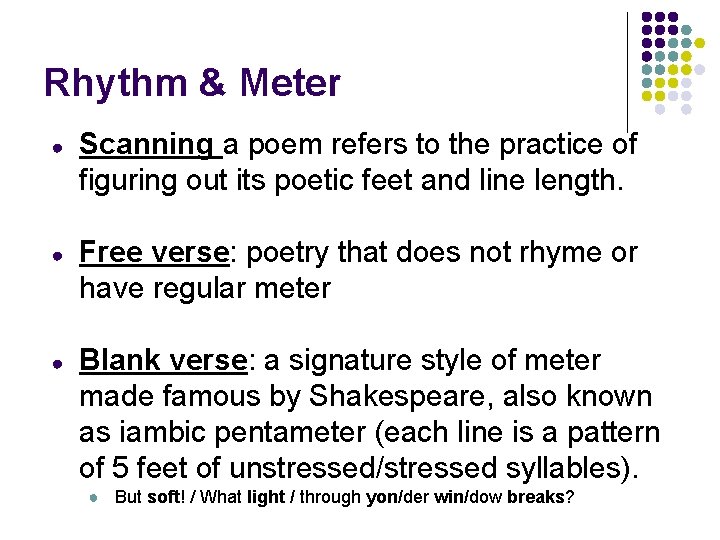 Rhythm & Meter ● Scanning a poem refers to the practice of figuring out