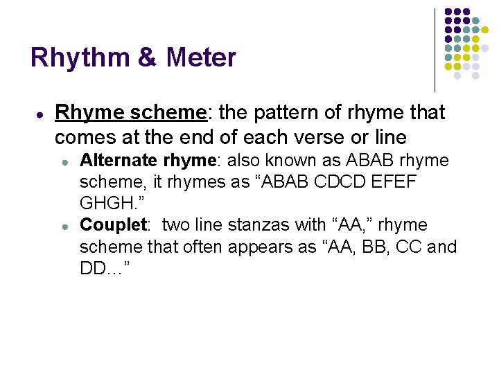 Rhythm & Meter ● Rhyme scheme: the pattern of rhyme that comes at the