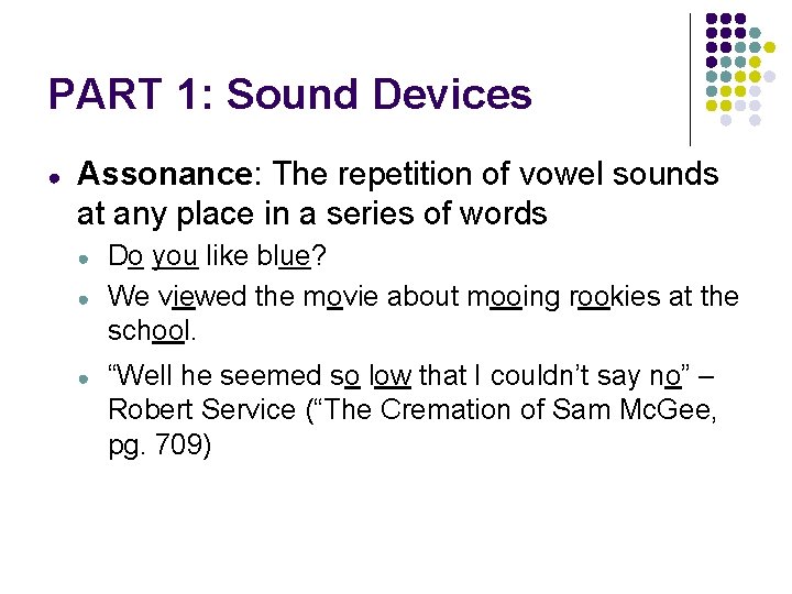 PART 1: Sound Devices ● Assonance: The repetition of vowel sounds at any place