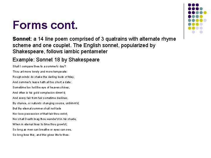 Forms cont. Sonnet: a 14 line poem comprised of 3 quatrains with alternate rhyme