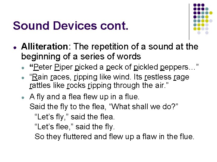 Sound Devices cont. ● Alliteration: The repetition of a sound at the beginning of