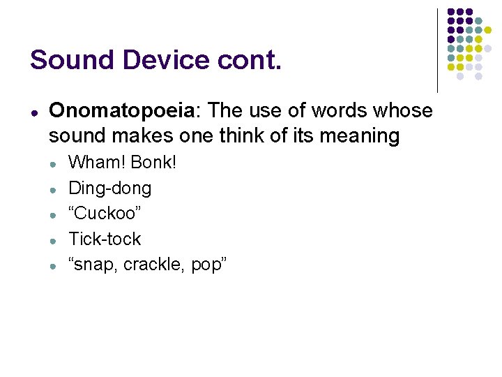Sound Device cont. ● Onomatopoeia: The use of words whose sound makes one think