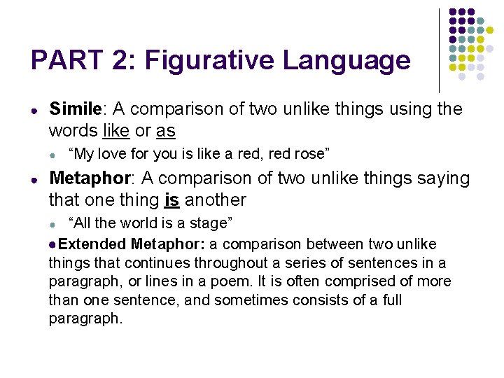 PART 2: Figurative Language ● Simile: A comparison of two unlike things using the