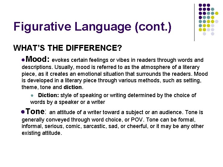Figurative Language (cont. ) WHAT’S THE DIFFERENCE? ●Mood: evokes certain feelings or vibes in