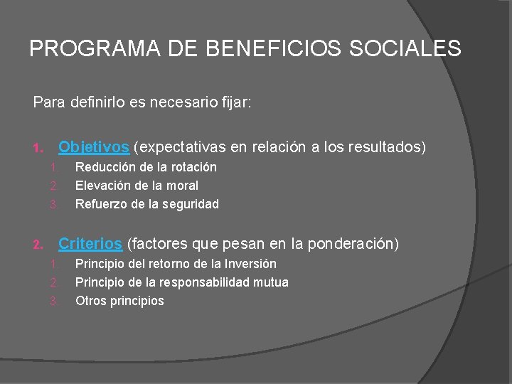 PROGRAMA DE BENEFICIOS SOCIALES Para definirlo es necesario fijar: 1. Objetivos (expectativas en relación