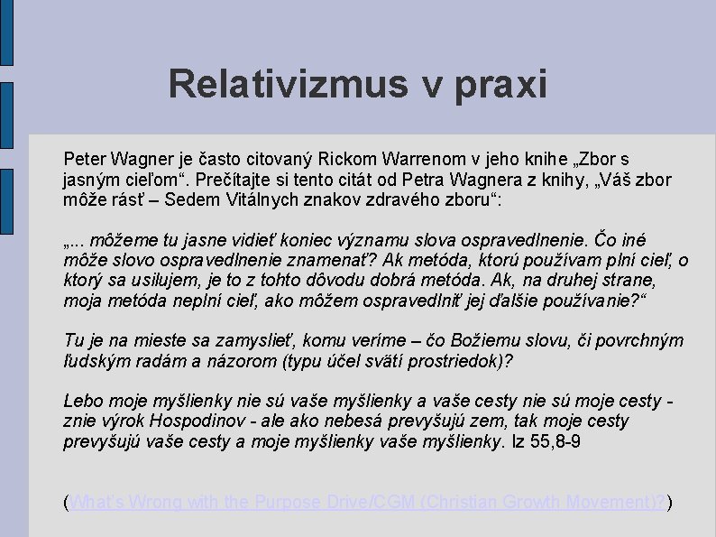 Relativizmus v praxi Peter Wagner je často citovaný Rickom Warrenom v jeho knihe „Zbor Relativizmus v praxi Peter Wagner je často citovaný Rickom Warrenom v jeho knihe „Zbor