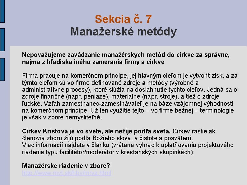 Sekcia č. 7 Manažerské metódy Nepovažujeme zavádzanie manažérskych metód do cirkve za správne, najmä Sekcia č. 7 Manažerské metódy Nepovažujeme zavádzanie manažérskych metód do cirkve za správne, najmä