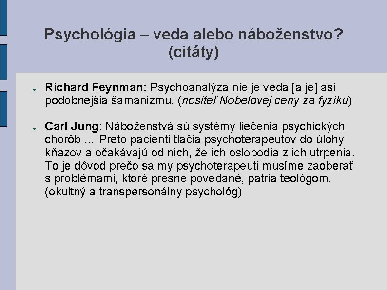 Psychológia – veda alebo náboženstvo? (citáty) ● ● Richard Feynman: Psychoanalýza nie je veda Psychológia – veda alebo náboženstvo? (citáty) ● ● Richard Feynman: Psychoanalýza nie je veda