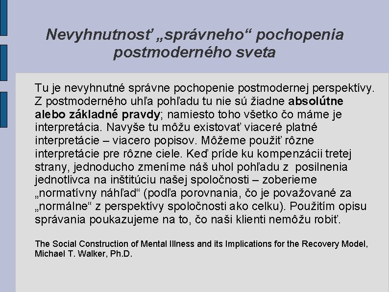 Nevyhnutnosť „správneho“ pochopenia postmoderného sveta Tu je nevyhnutné správne pochopenie postmodernej perspektívy. Z postmoderného Nevyhnutnosť „správneho“ pochopenia postmoderného sveta Tu je nevyhnutné správne pochopenie postmodernej perspektívy. Z postmoderného