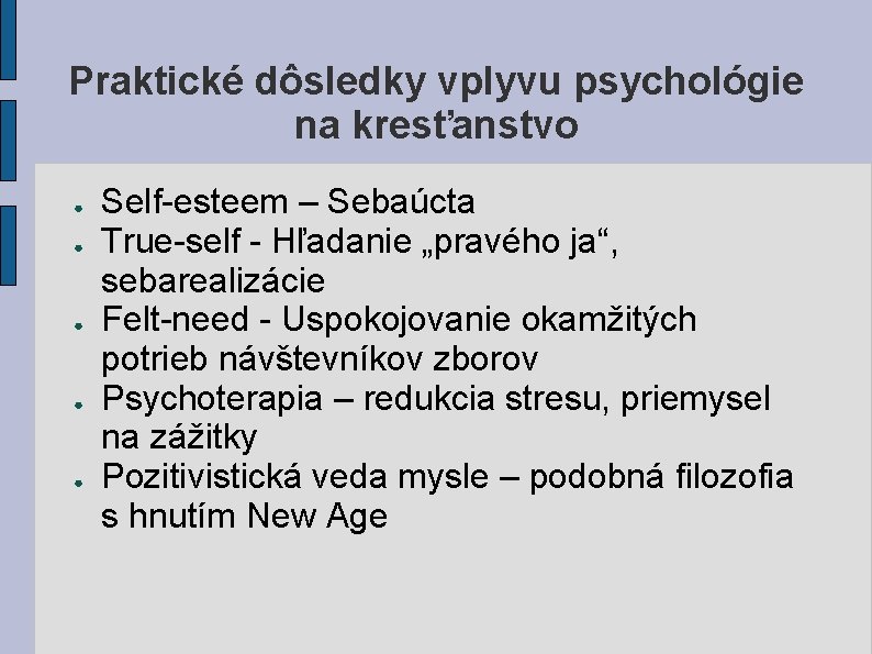 Praktické dôsledky vplyvu psychológie na kresťanstvo ● ● ● Self-esteem – Sebaúcta True-self - Praktické dôsledky vplyvu psychológie na kresťanstvo ● ● ● Self-esteem – Sebaúcta True-self -
