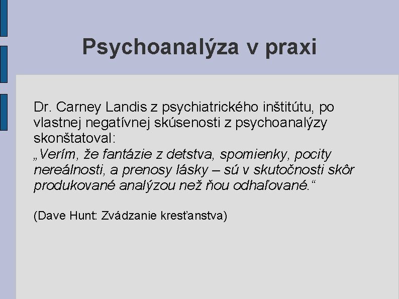 Psychoanalýza v praxi Dr. Carney Landis z psychiatrického inštitútu, po vlastnej negatívnej skúsenosti z Psychoanalýza v praxi Dr. Carney Landis z psychiatrického inštitútu, po vlastnej negatívnej skúsenosti z