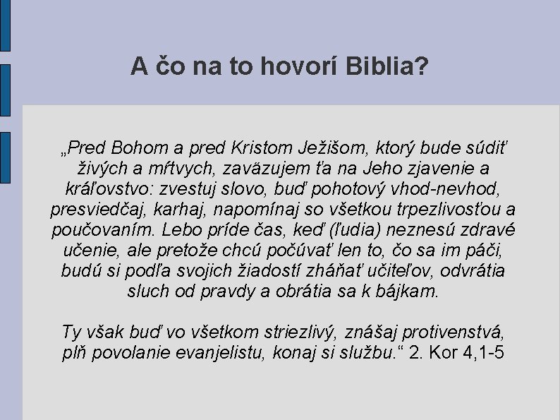 A čo na to hovorí Biblia? „Pred Bohom a pred Kristom Ježišom, ktorý bude A čo na to hovorí Biblia? „Pred Bohom a pred Kristom Ježišom, ktorý bude