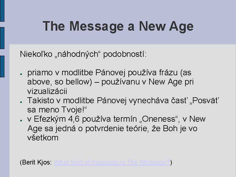 The Message a New Age Niekoľko „náhodných“ podobností: ● ● ● priamo v modlitbe The Message a New Age Niekoľko „náhodných“ podobností: ● ● ● priamo v modlitbe