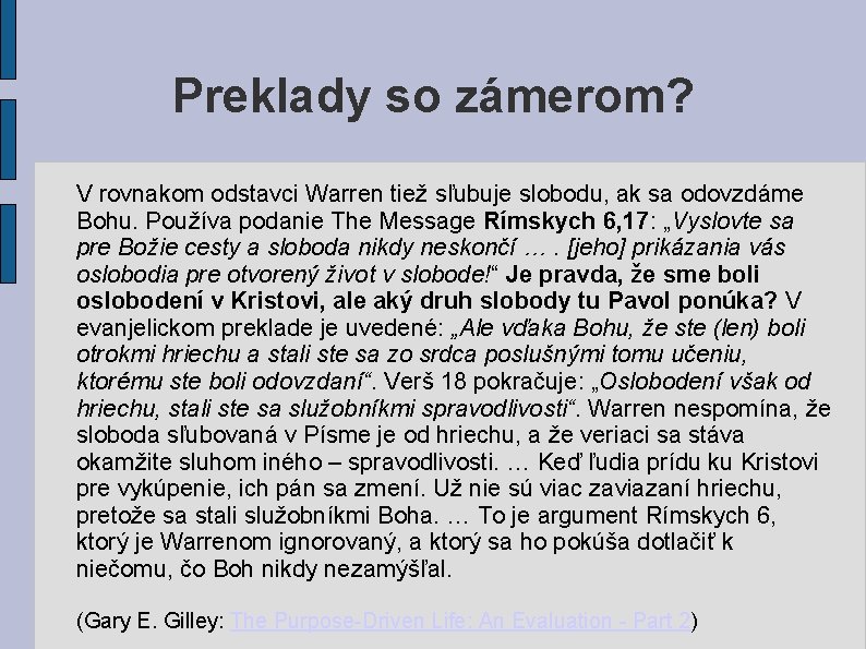 Preklady so zámerom? V rovnakom odstavci Warren tiež sľubuje slobodu, ak sa odovzdáme Bohu. Preklady so zámerom? V rovnakom odstavci Warren tiež sľubuje slobodu, ak sa odovzdáme Bohu.