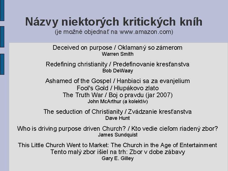 Názvy niektorých kritických kníh (je možné objednať na www. amazon. com) Deceived on purpose Názvy niektorých kritických kníh (je možné objednať na www. amazon. com) Deceived on purpose