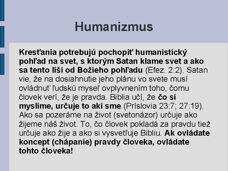 Humanizmus Kresťania potrebujú pochopiť humanistický pohľad na svet, s ktorým Satan klame svet a Humanizmus Kresťania potrebujú pochopiť humanistický pohľad na svet, s ktorým Satan klame svet a