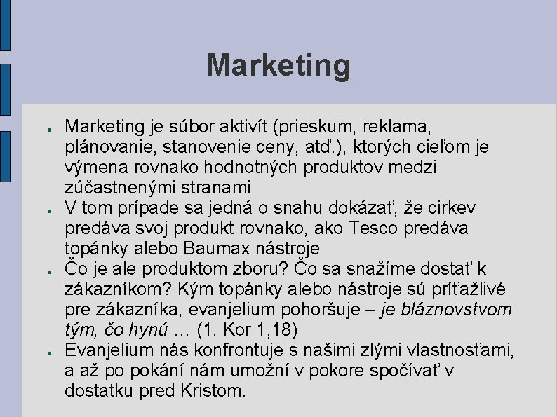 Marketing ● ● Marketing je súbor aktivít (prieskum, reklama, plánovanie, stanovenie ceny, atď. ), Marketing ● ● Marketing je súbor aktivít (prieskum, reklama, plánovanie, stanovenie ceny, atď. ),