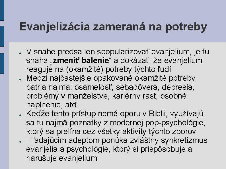 Evanjelizácia zameraná na potreby ● ● V snahe predsa len spopularizovať evanjelium, je tu Evanjelizácia zameraná na potreby ● ● V snahe predsa len spopularizovať evanjelium, je tu
