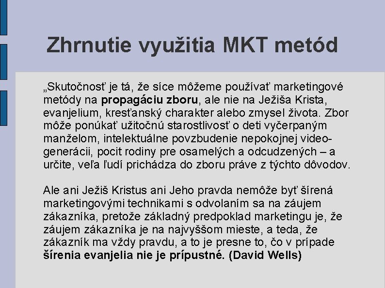 Zhrnutie využitia MKT metód „Skutočnosť je tá, že síce môžeme používať marketingové metódy na Zhrnutie využitia MKT metód „Skutočnosť je tá, že síce môžeme používať marketingové metódy na
