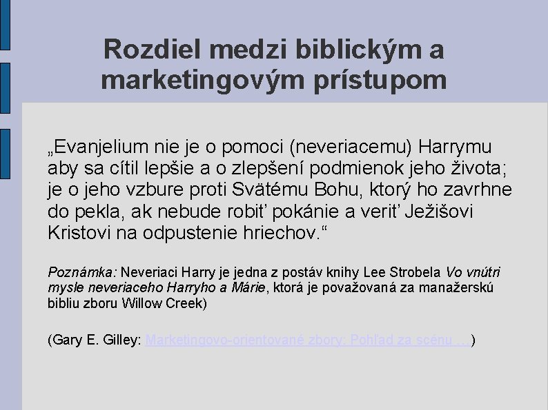 Rozdiel medzi biblickým a marketingovým prístupom „Evanjelium nie je o pomoci (neveriacemu) Harrymu aby Rozdiel medzi biblickým a marketingovým prístupom „Evanjelium nie je o pomoci (neveriacemu) Harrymu aby