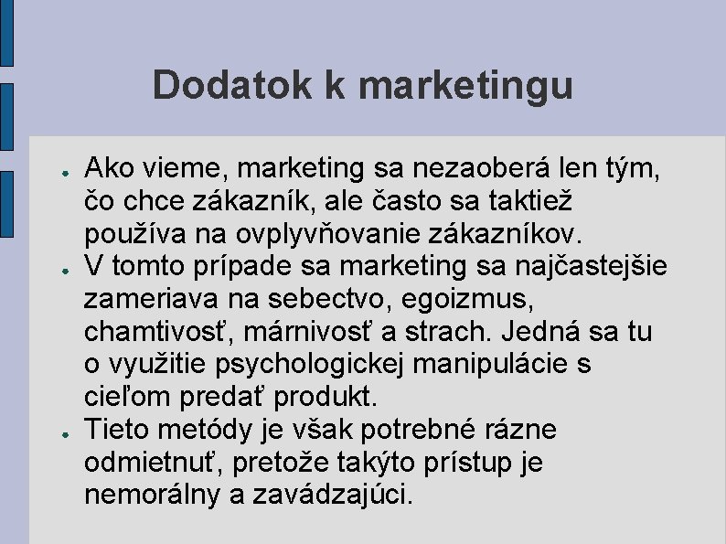 Dodatok k marketingu ● ● ● Ako vieme, marketing sa nezaoberá len tým, čo Dodatok k marketingu ● ● ● Ako vieme, marketing sa nezaoberá len tým, čo
