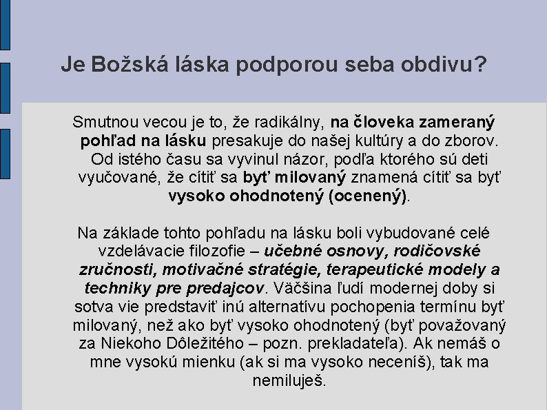 Je Božská láska podporou seba obdivu? Smutnou vecou je to, že radikálny, na človeka Je Božská láska podporou seba obdivu? Smutnou vecou je to, že radikálny, na človeka
