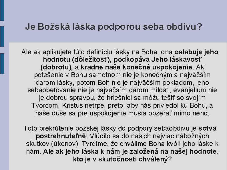 Je Božská láska podporou seba obdivu? Ale ak aplikujete túto definíciu lásky na Boha, Je Božská láska podporou seba obdivu? Ale ak aplikujete túto definíciu lásky na Boha,