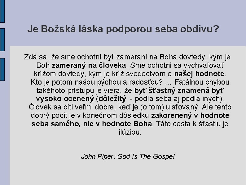 Je Božská láska podporou seba obdivu? Zdá sa, že sme ochotní byť zameraní na Je Božská láska podporou seba obdivu? Zdá sa, že sme ochotní byť zameraní na
