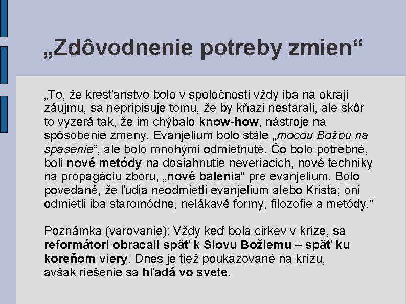 „Zdôvodnenie potreby zmien“ „To, že kresťanstvo bolo v spoločnosti vždy iba na okraji záujmu, „Zdôvodnenie potreby zmien“ „To, že kresťanstvo bolo v spoločnosti vždy iba na okraji záujmu,