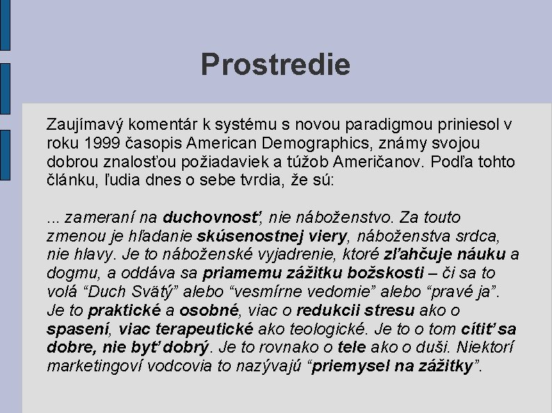 Prostredie Zaujímavý komentár k systému s novou paradigmou priniesol v roku 1999 časopis American Prostredie Zaujímavý komentár k systému s novou paradigmou priniesol v roku 1999 časopis American