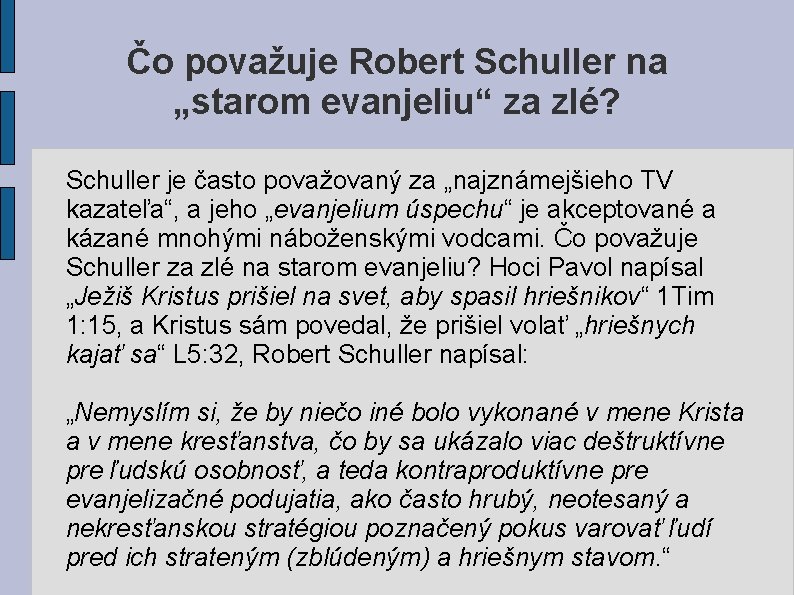 Čo považuje Robert Schuller na „starom evanjeliu“ za zlé? Schuller je často považovaný za Čo považuje Robert Schuller na „starom evanjeliu“ za zlé? Schuller je často považovaný za