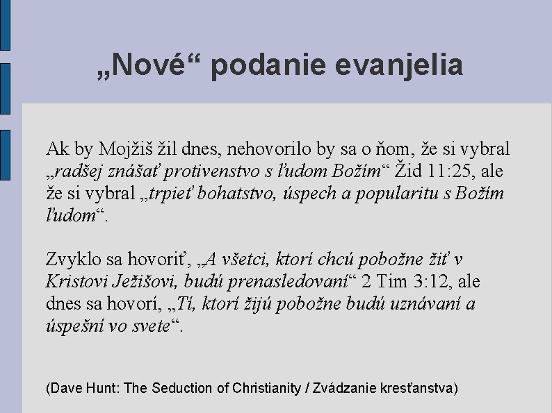 „Nové“ podanie evanjelia Ak by Mojžiš žil dnes, nehovorilo by sa o ňom, že „Nové“ podanie evanjelia Ak by Mojžiš žil dnes, nehovorilo by sa o ňom, že